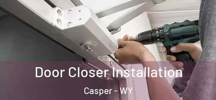  Door Closer Installation Casper - WY