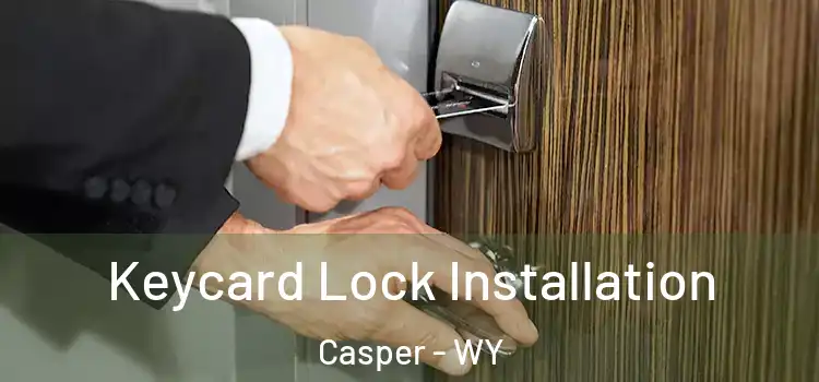 Keycard Lock Installation Casper - WY