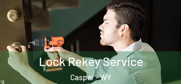Lock Rekey Service Casper - WY