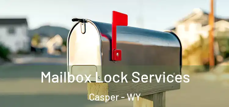 Mailbox Lock Services Casper - WY