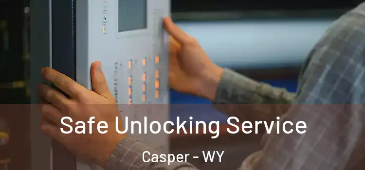 Safe Unlocking Service Casper - WY