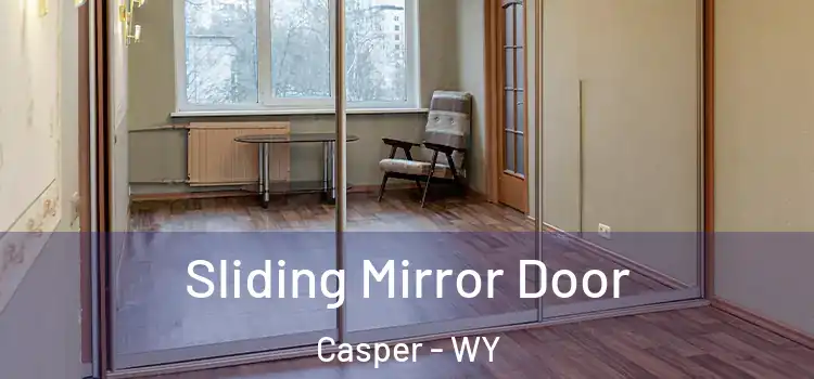  Sliding Mirror Door Casper - WY